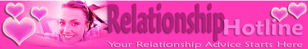 Relationship Hotline: Your hotline for information and tips on love, relationships, family and friends